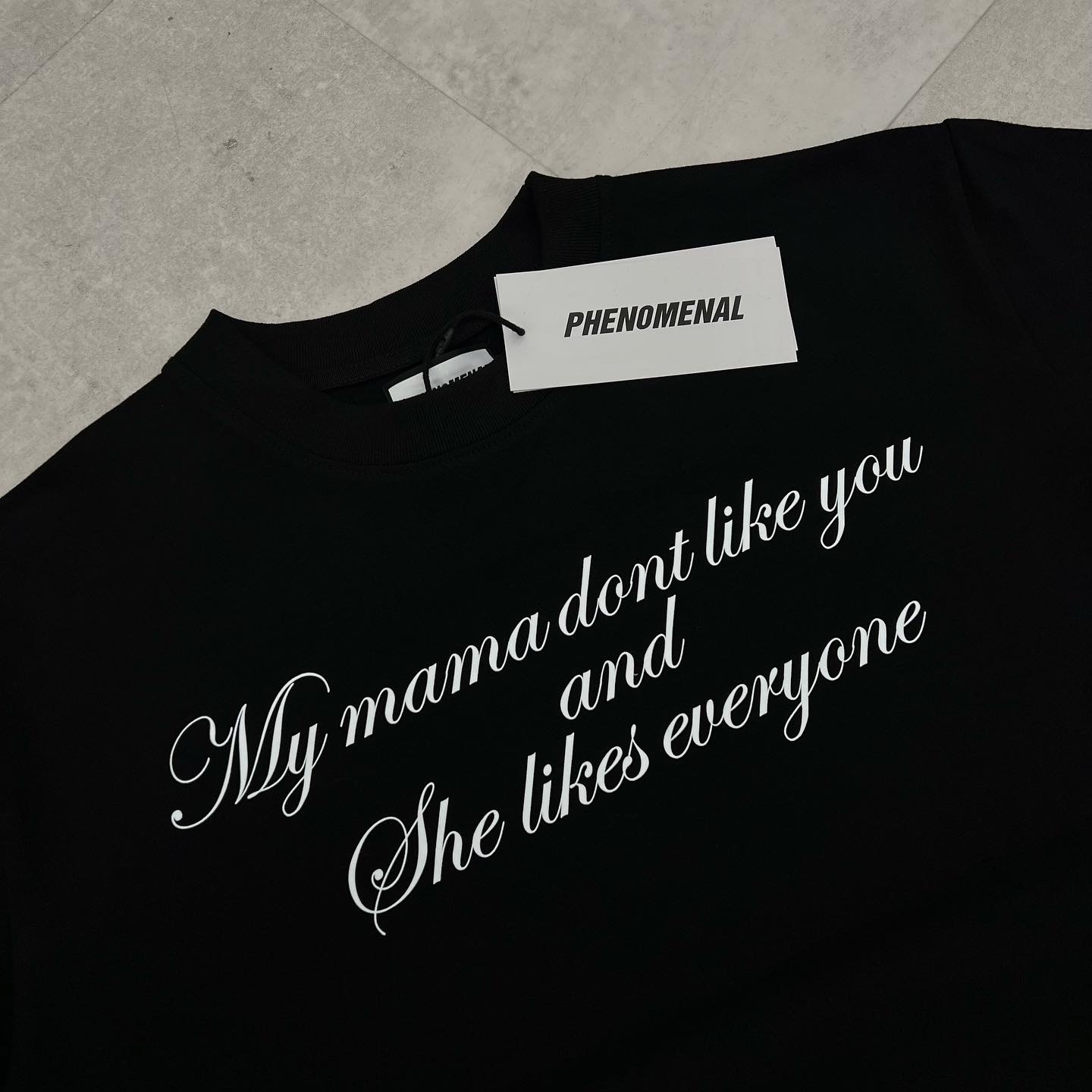 MAMA DONT LIKE - ÁO THUN UNISEX PHENOMENAL