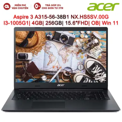 Laptop ACER Aspire 3 A315-56-38B1 NX.HS5SV.00G I3-1005G1| 4GB| 256GB| 15.6″FHD| OB| Win11 (Đen)