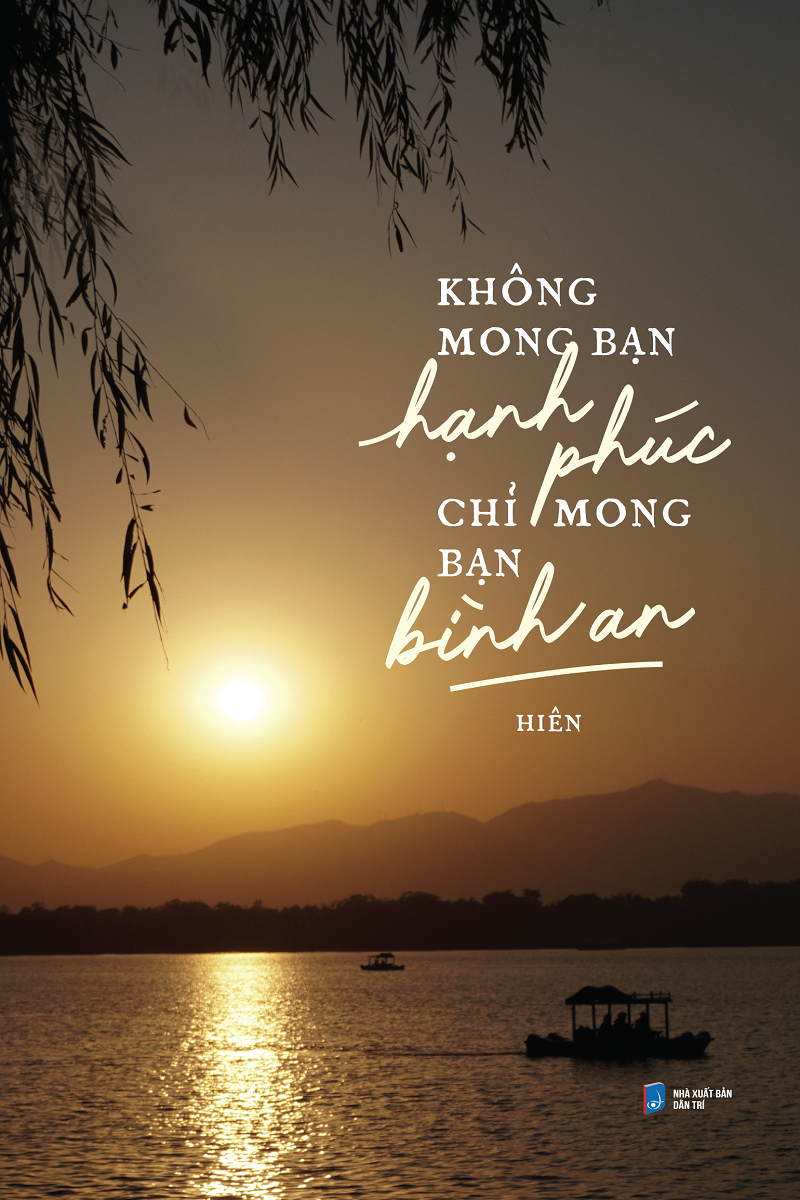 Không mong bạn hạnh phúc chỉ mong bạn bình an