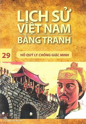Fahasa - Lịch Sử Việt Nam Bằng Tranh (Tập 29) - Hồ Quý Ly Chống Giặc Minh