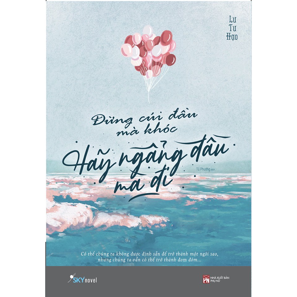 Sách - Đừng cúi đầu mà khóc, hãy ngẩng đầu mà đi [SKYBOOKS]