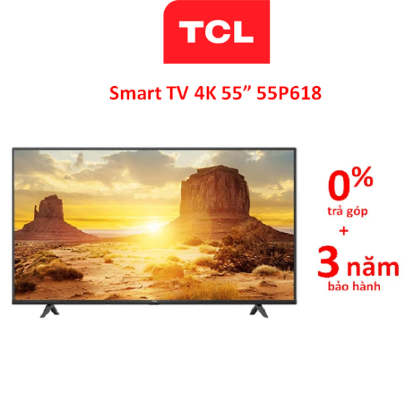 Bảng giá Hàng chính hãng - Smart Tivi TCL 4K 55P618 55 inch UHD
