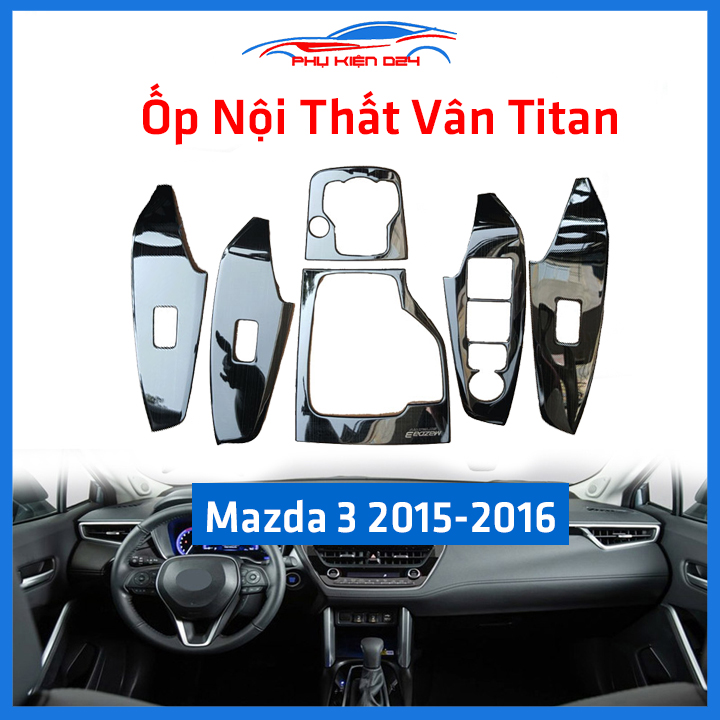 Ốp nội thất ô tô mazda 3 2015-2016 vân titan hàng loại 1 cao cấp