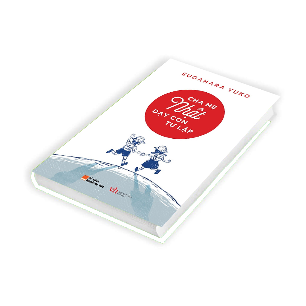 Cha Mẹ Nhật Dạy Con Tự Lập - Tặng kèm bookmark