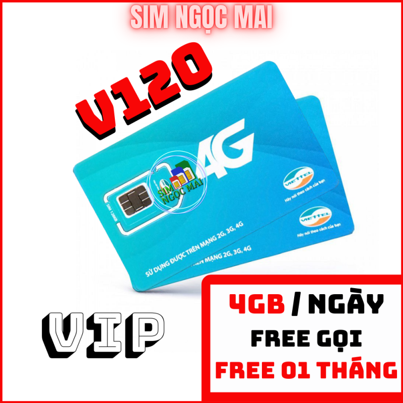 Sim 4G Viettel V120 VIP 4GB/NGÀY - 120GB DATA TỐC ĐỘ CAO - MIỄN PHÍ GỌI - SIM NGỌC MAI