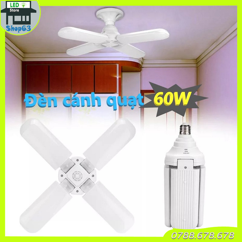 Đèn LED cánh quạt 4 cánh đuôi E27 - hàng chuẩn 60W ánh sáng trắng siêu sáng (phù hợp với mọi không gian nội ngoại thất)
