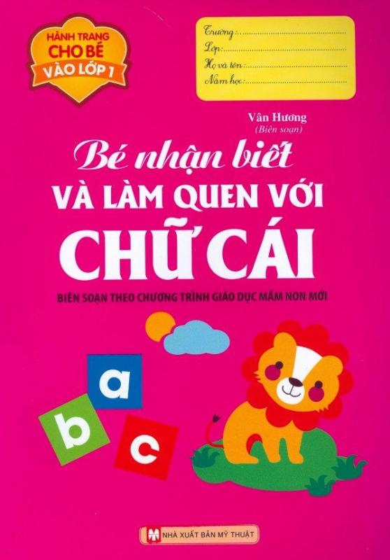 Mua Hành Trang Cho Bé Vào Lớp 1 - Bé Nhận Biết Và Làm Quen Với Chữ Cái