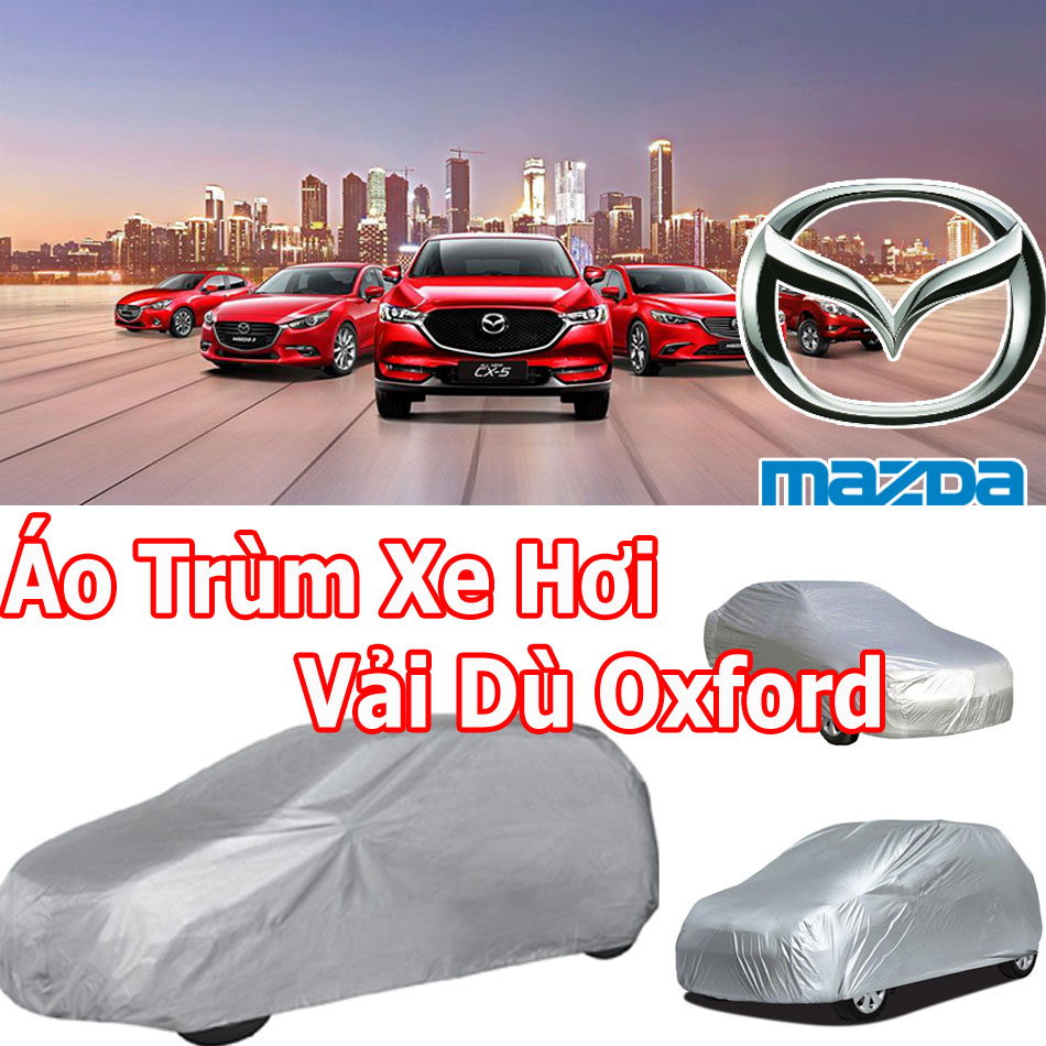 Áo trùm xe hơi mazda: bt50, cx5, cx-30, cx8, cx9, mazda 2,3,6 vải dù oxford siêu bền, bạt phủ xe hơi chống nắng cao cấp