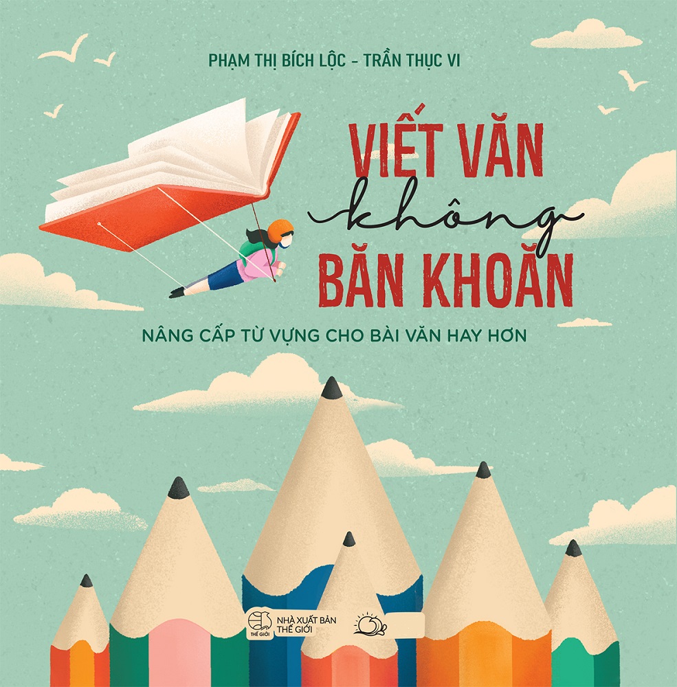 Viết văn không băn khoăn: nâng cấp từ vựng cho bài văn hay hơn