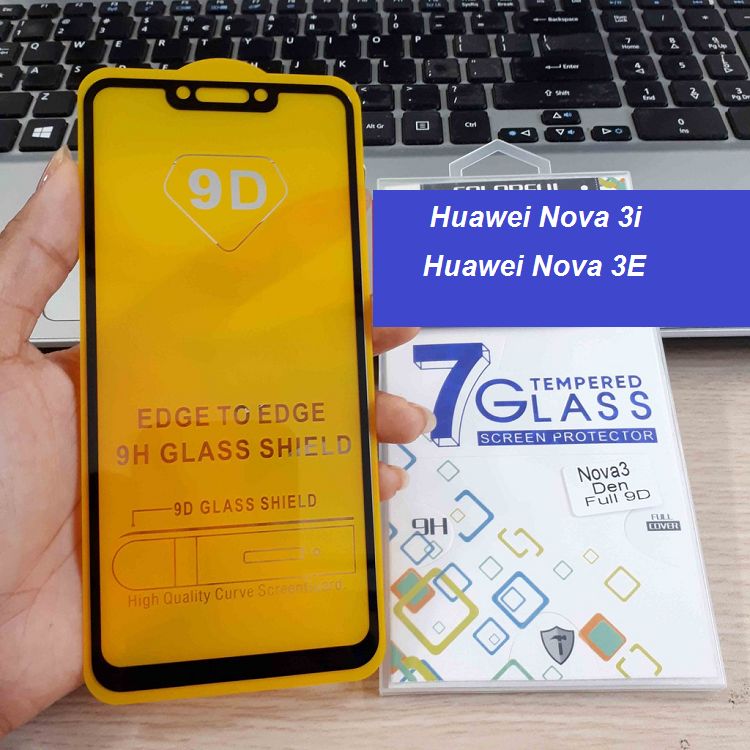 Huawei Nova 3E / nova 3i Miếng dán cường lực cho Huawei Nova 3E/3I Full Keo màn hình 9D