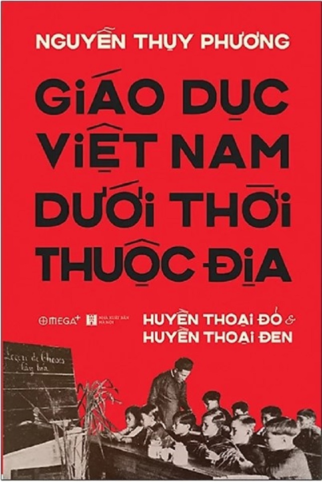 Giáo dục việt nam dưới thời thuộc địa - huyền thoại đỏ và huyền thoại đen