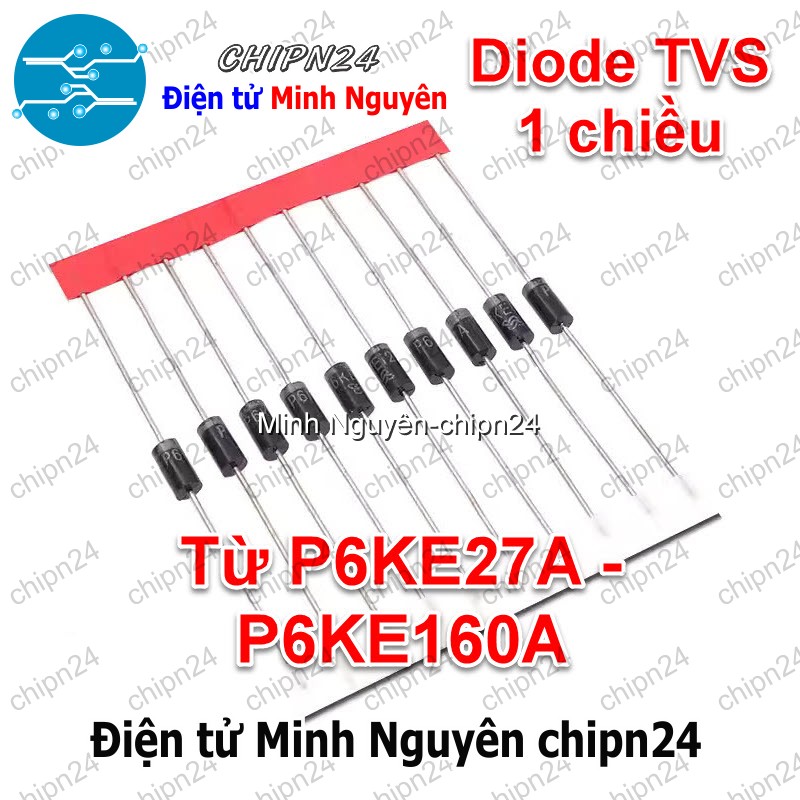 [10 con] (K525) Diode TVS 1 chiều P6KE A (P6KE27A P6KE30A P6KE33A P6KE36A P6KE51A P6KE100A P6KE150A P6KE160A) - HHH.00395