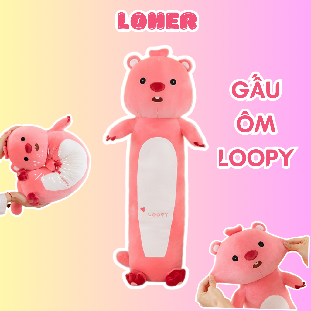 Gấu bông Loopy, gối ôm Loopy dễ thương - Loher