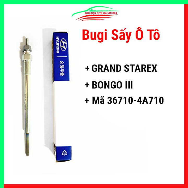 Bugi sấy ô tô GRAND STAREX, BONGO III Mã 36710-4A710 giúp khởi động xe dễ dàng