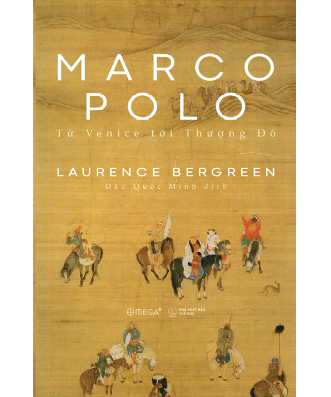 nguyetlinhbook - Marco Polo: Từ Venice Tới Thượng Đô