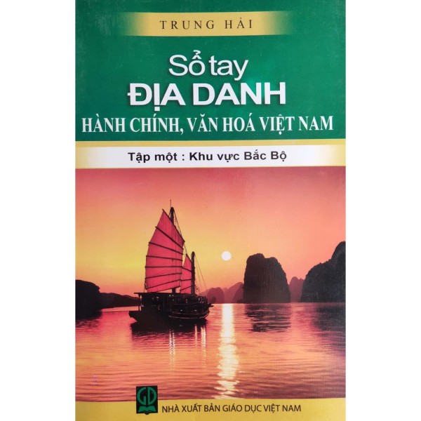 Sách - Sổ tay Địa Danh hành chính, văn hóa Việt Nam - Tập 1 - Khu vực Bắc Bộ