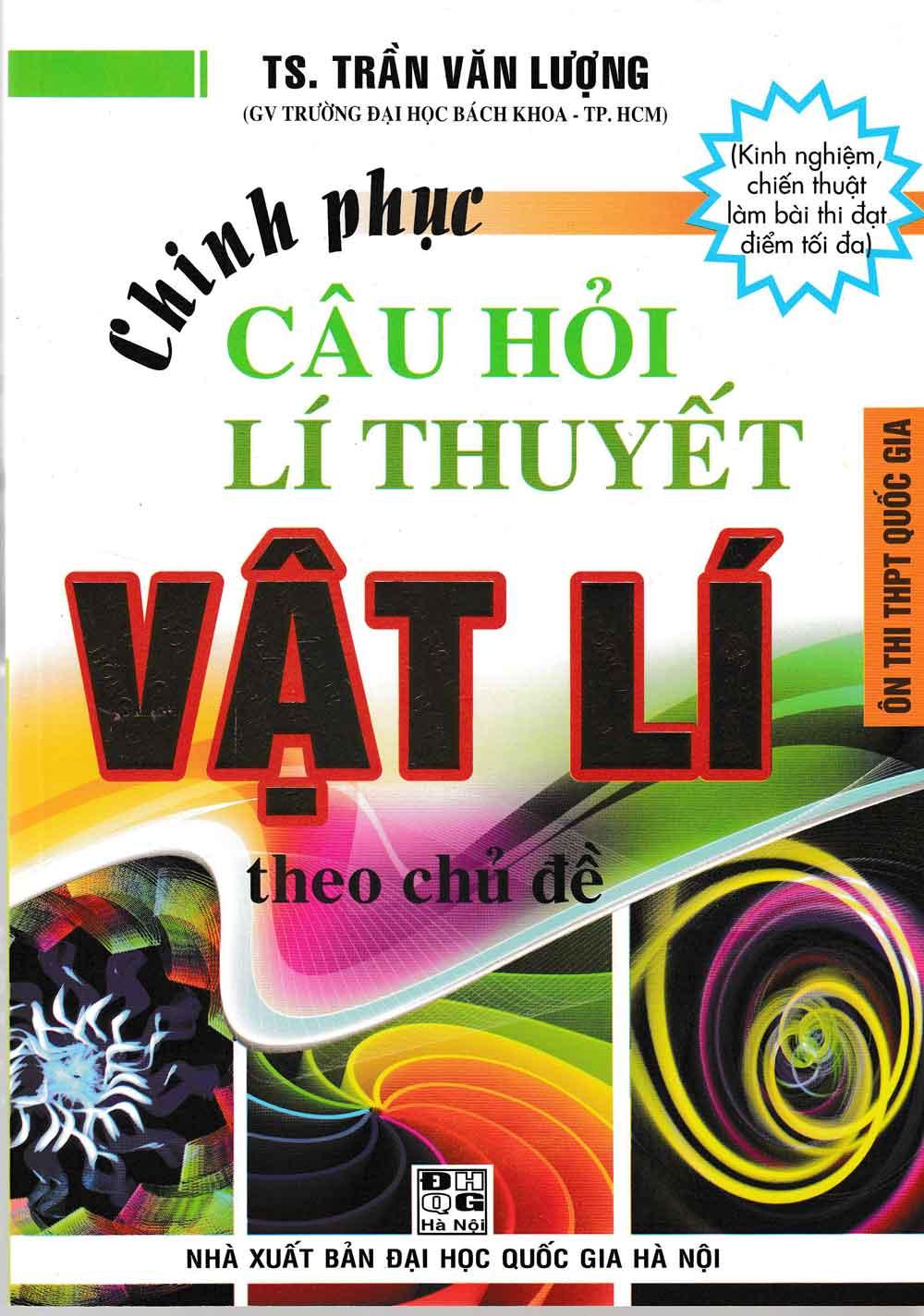 Chinh phục câu hỏi lý thuyết vật lý theo chủ đề - quyển thượng