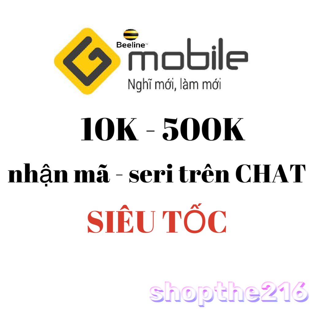 Mã Thẻ GMOBILE (BEELINE)- thời gian xử lý dưới 5 phút
