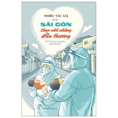 Sài gòn chọn nhớ những điều thương - cách chúng ta cùng nhau đi qua đại dịch