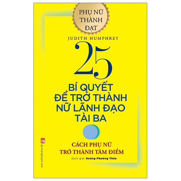 Fahasa - 25 bí quyết để trở thành nữ lãnh đạo tài ba - cách phụ phữ trở thành tâm điểm