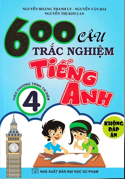 [HCM]600 Câu Trắc Nghiệm Tiếng Anh Lớp 4 (Theo Chương Trình Thí Điểm) - Không Đáp Án