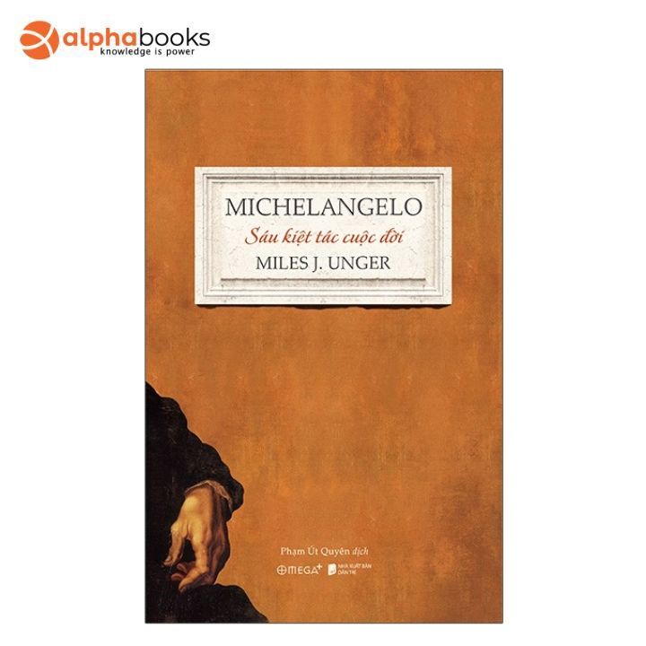 Sách Mới Alphabooks - Michelangelo - Sáu Kiệt Tác Cuộc Đời