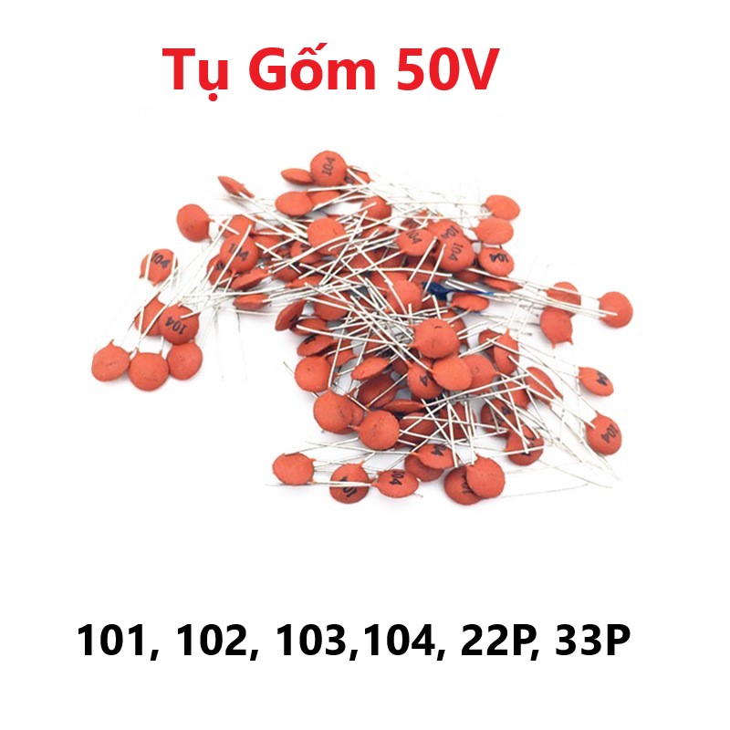 Tụ Gốm 50V: 101, 102, 103, 104, 22P, 33P