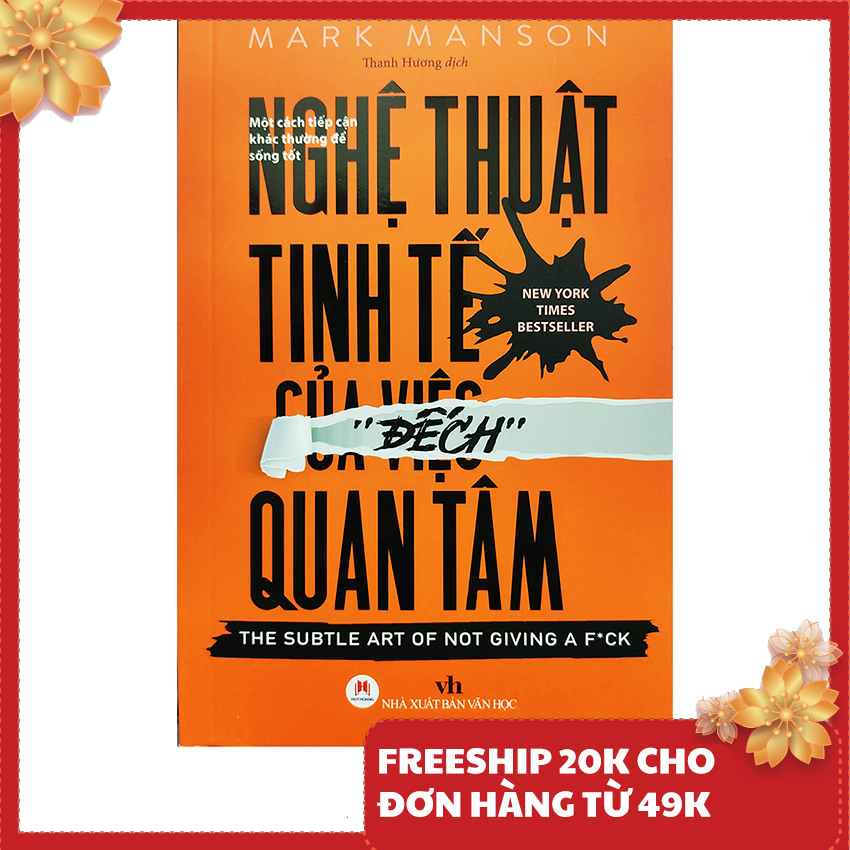 Sách kĩ năng sống - Nghệ thuật tinh tế của việc đếch quan tâm - Tác giả Mark Mason