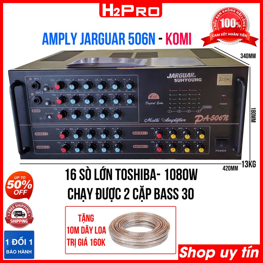 Amply Jarguar 506N KOMI H2Pro 16 sò lớn Toshiba-1080W-4 đường tiếng-linh kiện Hàn Quốc, Amply karaoke Jarguar 506N công suất lớn chạy khoẻ 2 cặp bass 30 (tặng 10m dây loa 160K)