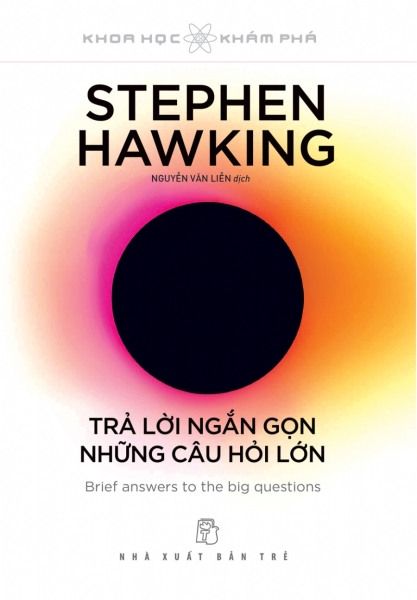 Stephen Hawking. Trả lời ngắn gọn những câu hỏi lớn