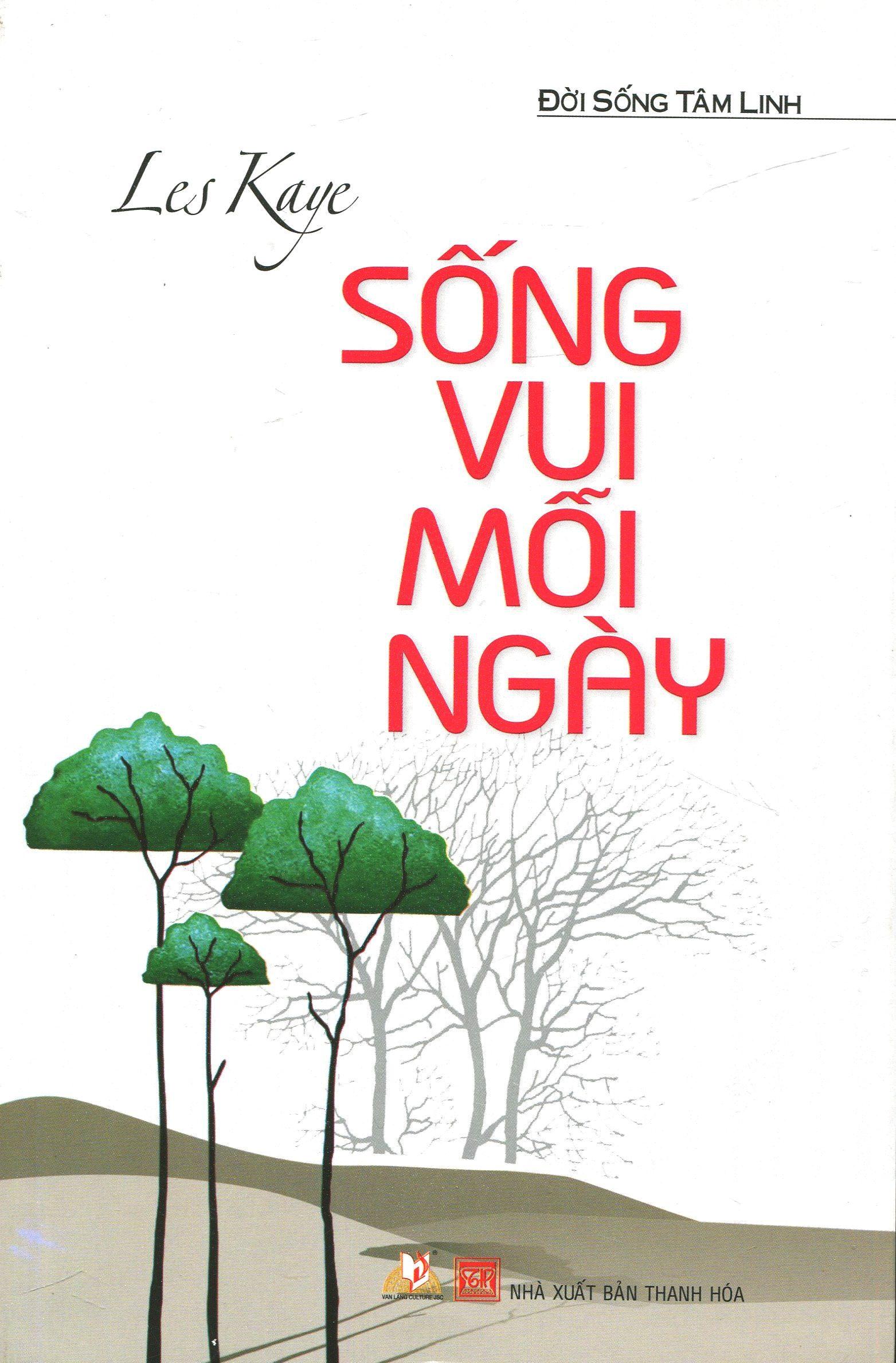 Sống Vui Mỗi Ngày (Tái Bản 2015) - Les Kaye, Trung Sơn (O)