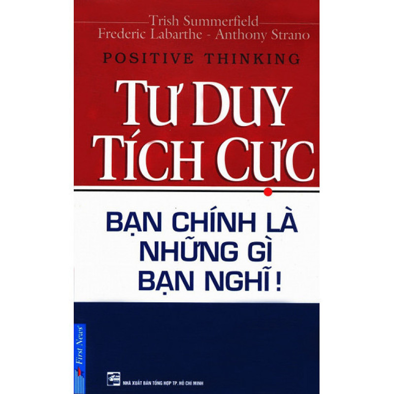 nguyetlinhbook - Tư Duy Tích Cực Bạn Chính Là Những Gì Bạn Nghĩ - NXB Tổng Hợp TP.HCM