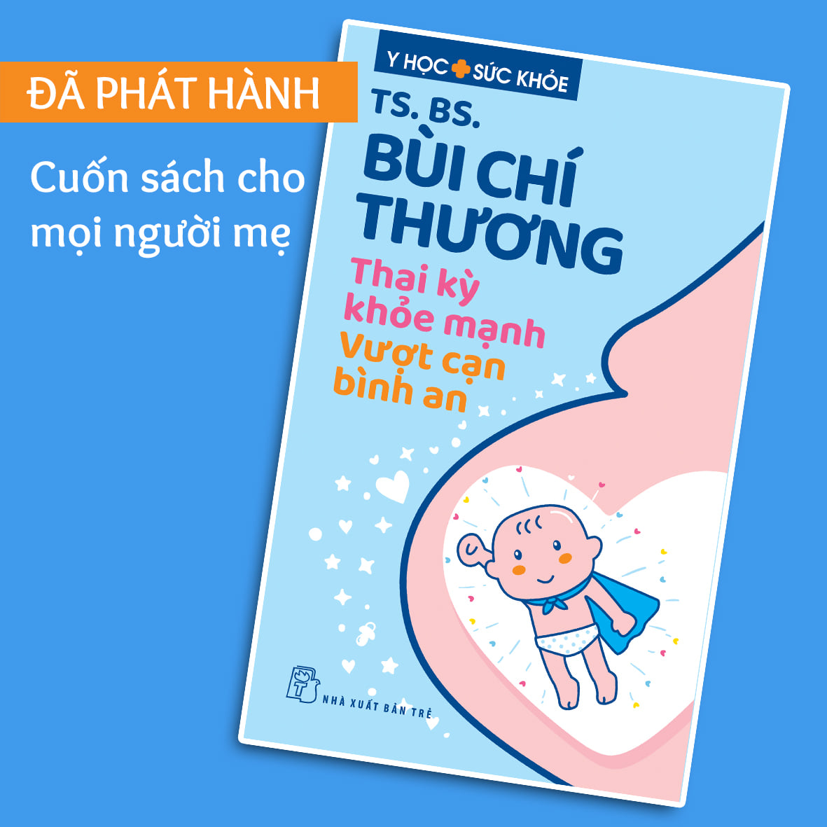 Sách NXB Trẻ - Thai Kỳ Khỏe Mạnh, Vượt Cạn Bình An (TS BS Bùi Chí Thương)
