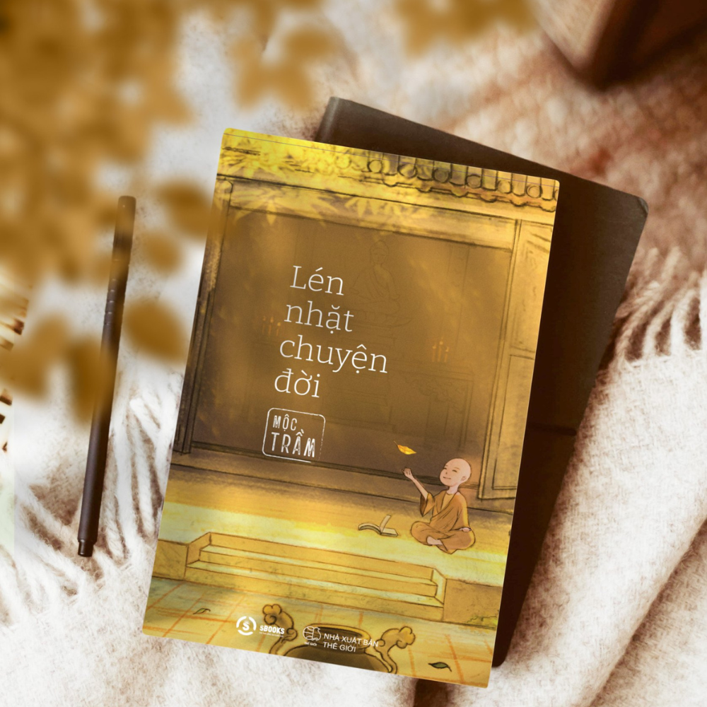 Sách - Lén Nhặt Chuyện Đời - Mộc Trầm (Thích Đạo Quang) - SBOOKS