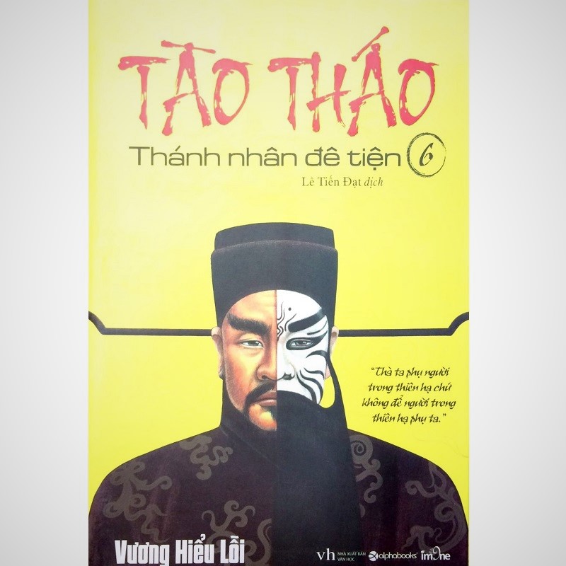 Sách - Tào Tháo - Thánh Nhân Đê Tiện (Tập 6)