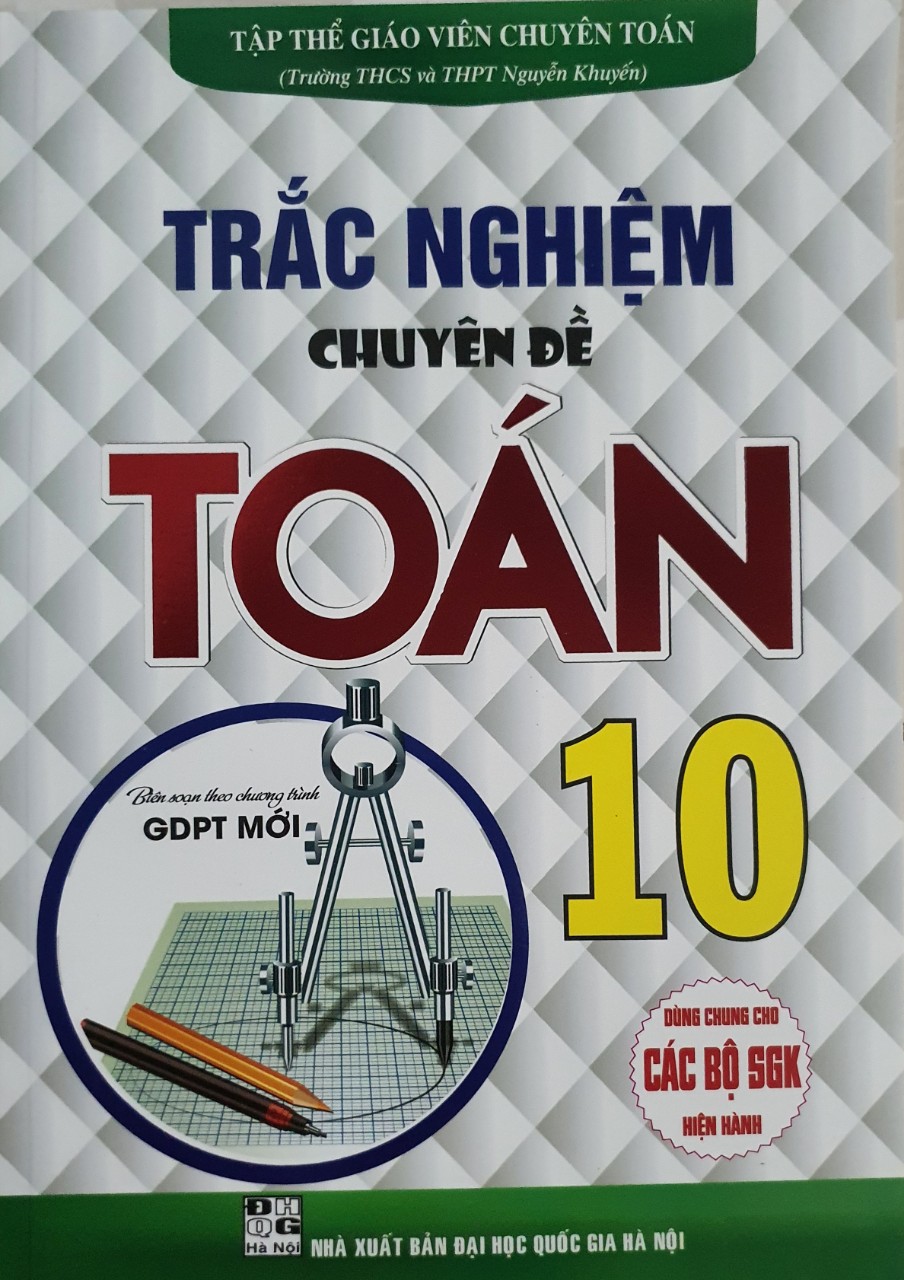 Trắc nghiệm chuyên đề toán lớp 10 - biên soạn theo chương trình gdpt mới