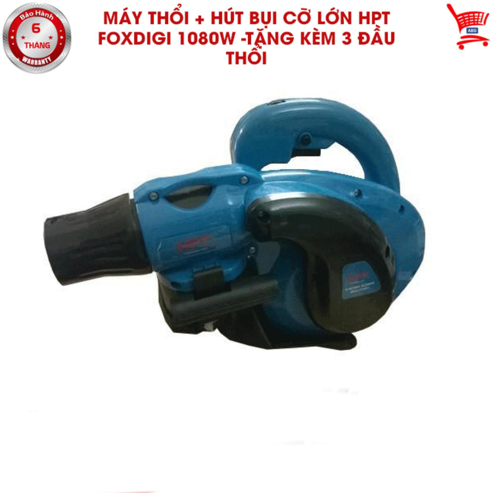 Máy thổi + hút bụi cỡ lớn hpt foxdigi 1080w -tặng kèm 3 đầu thổi