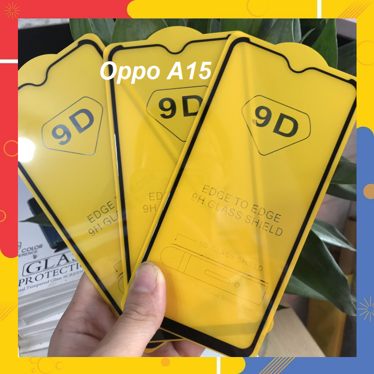 Kính Cường Lực 9D Oppo A15 Full Màn Hình Full Keo Thế Hệ Mới Siêu Hót