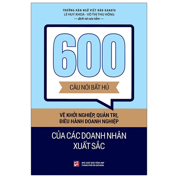 Fahasa - 600 Câu Nói Bất Hủ Về Khởi Nghiệp, Quản Trị, Điều Hành Doanh Nghiệp Của Các Doanh Nhân Xuất Sắc