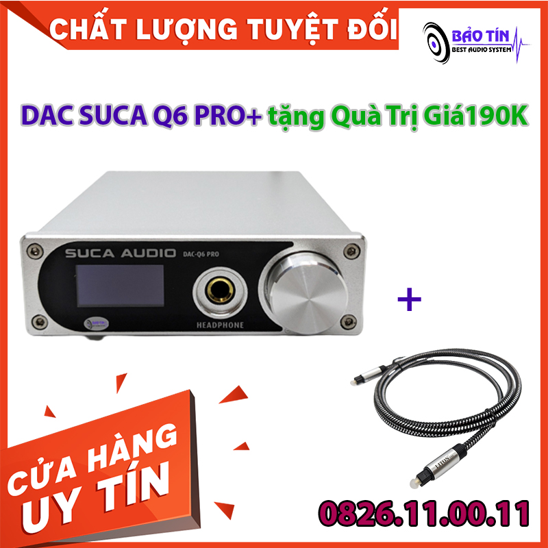 Dac suca q6 pro giải mã 32bit/768khz và chơi DSD 512 Tặng kèm dây quang liton USA