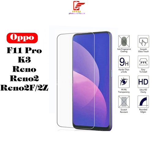 Kính Cường Lực Oppo F11Pro/ K3/ Reno/ Reno 2/Reno 2F/Reno 2Z/ Reno 3/ Reno 3 pro/ Reno 4-Trong suốt-Không viền