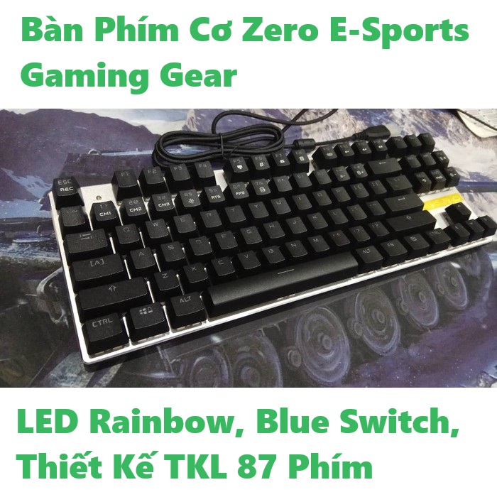SALE - Nâng Cao Hiệu Suất Gaming với Bàn Phím Cơ Zero E-Sports - LED Rainbow, Blue Switch, Thiết Kế TKL 87 Phím Cao Cấp