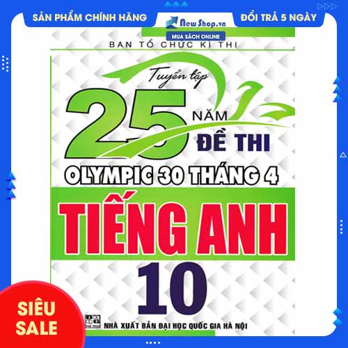 Sách - tuyển tập 25 năm đề thi olympic 30 tháng 4 tiếng anh 10 - newshop