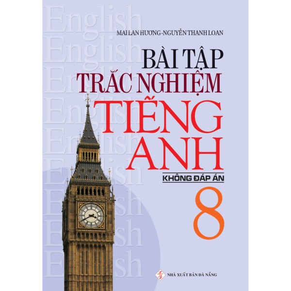 Trắc Nghiệm Tiếng Anh 8 - Tái bản (Không đáp án) - Tác giả Mai Lan Hương, Nguyễn Thanh Loan