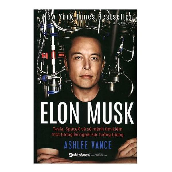 Sách - Elon Musk: Tesla, SpaceX Và Sứ mệnh tìm kiếm một tương lai ngoài sức tưởng tượng (Bìa cứng)