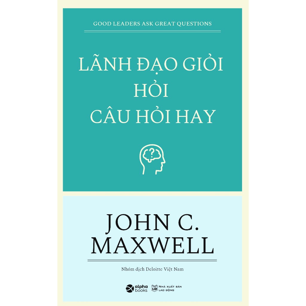 Sách - lãnh đạo giỏi hỏi câu hỏi hay - al - newshop
