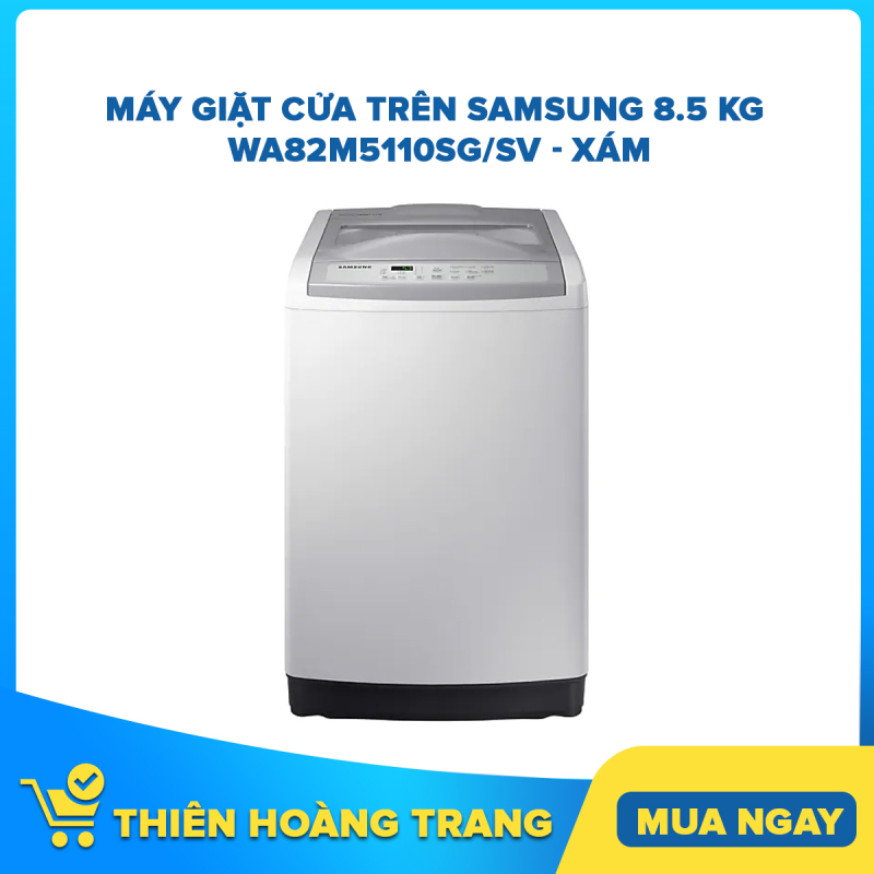 Máy Giặt Cửa Trên Samsung 8.5 kg WA82M5110SG/SV - Xám chính hãng