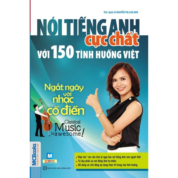 Sách - Nói Tiếng Anh Cực Chất Với 150 Tình Huống Việt Ngất Ngây Với Nhạc Cổ Điển - Học Kèm App Online