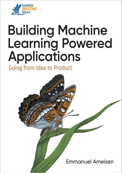 Building Machine Learning Powered Applications: Going From Idea to Product - Hanoi bookstore