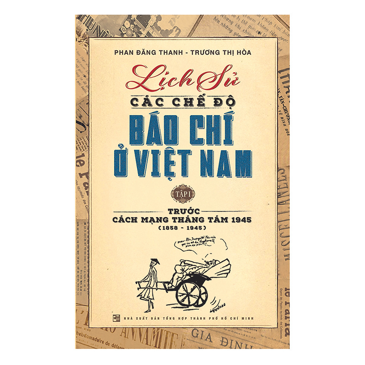 Nxbhcm - sách lịch sử các chế độ báo chí ở việt nam - tập i: trước cách mạng tháng tám 1945